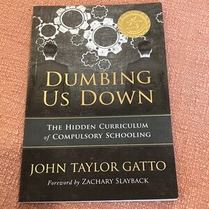 Dumbing Us Down by John Taylor Gatto - softcover Book